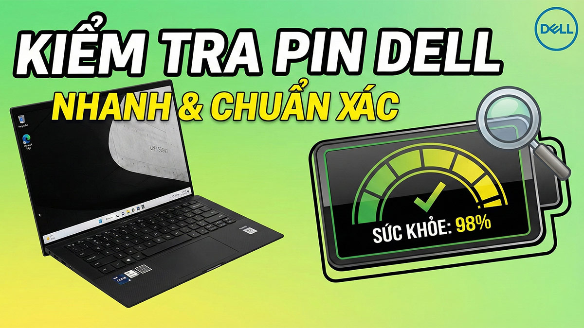 Cách kiểm tra pin laptop Dell nhanh và chuẩn xác