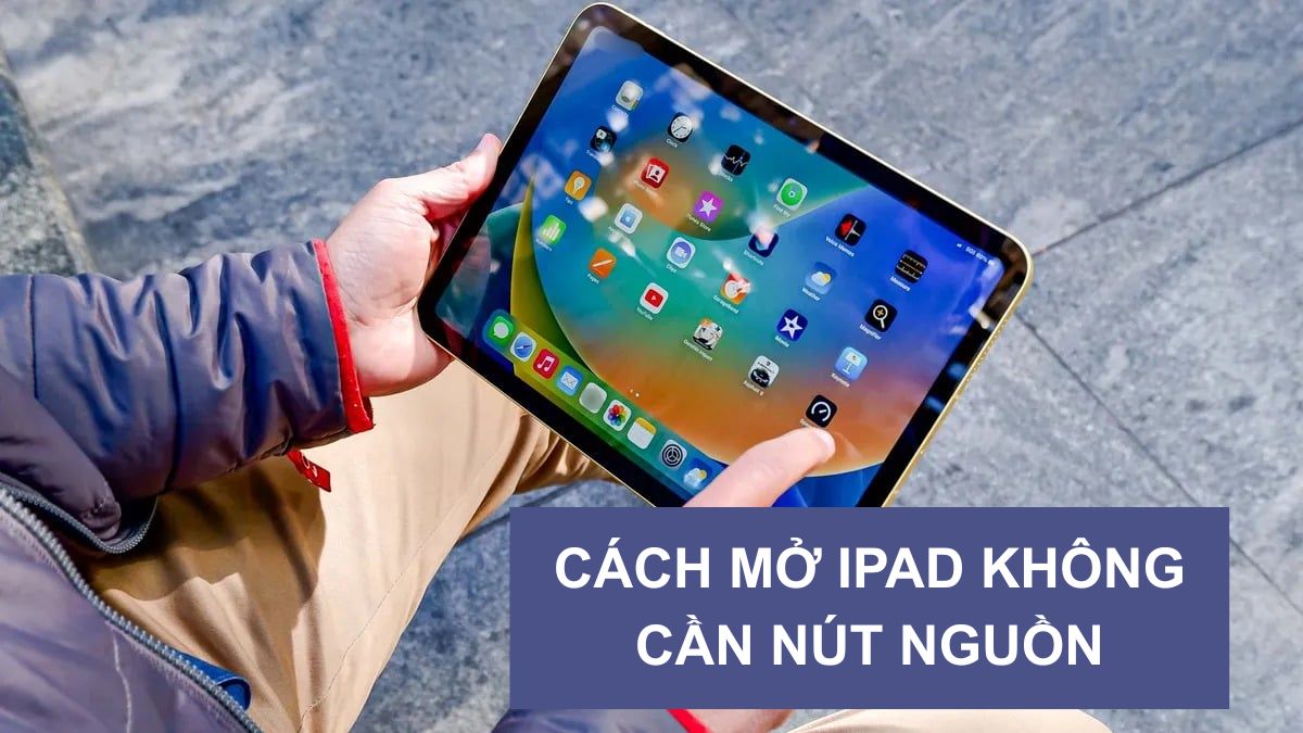 Cách mở iPad không cần nút nguồn – cứu nguy tức thì