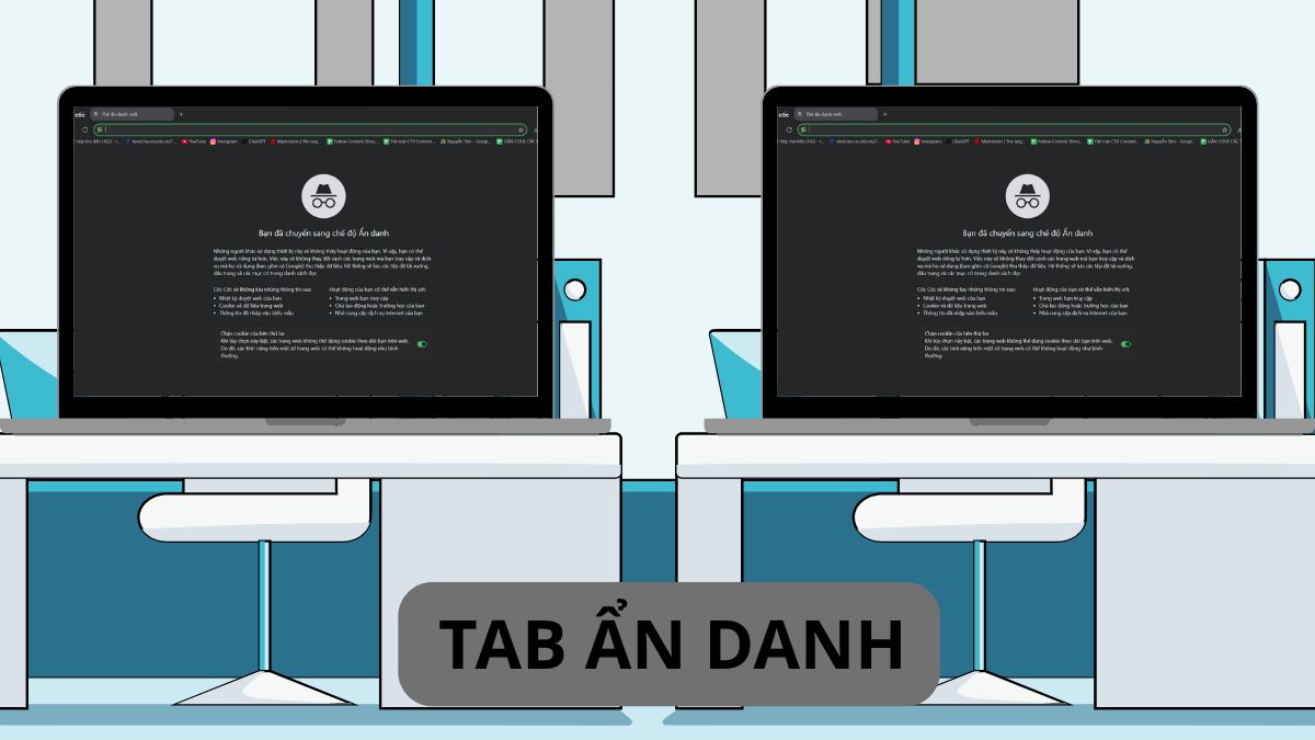 Tab ẩn danh được sử dụng trong các trường hợp cần đảm bảo các thông tin nhạy cảm
