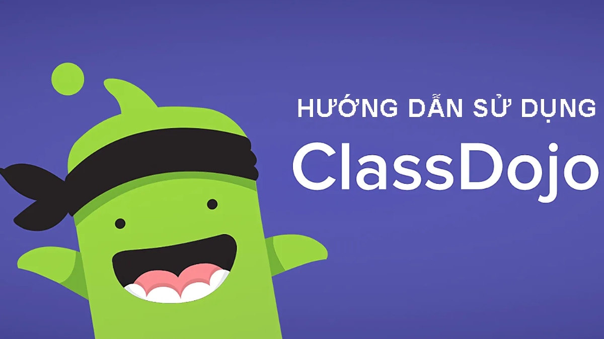 Hướng dẫn cách sử dụng ClassDojo chi tiết từ A - Z