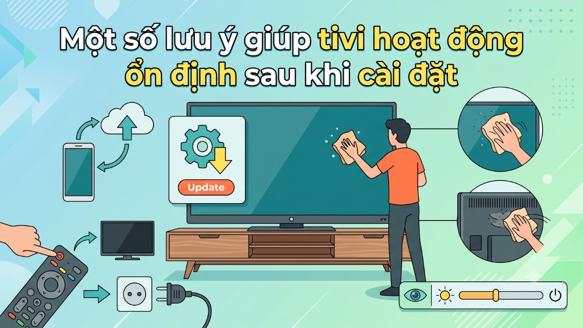 Một số lưu ý giúp tivi hoạt động ổn định