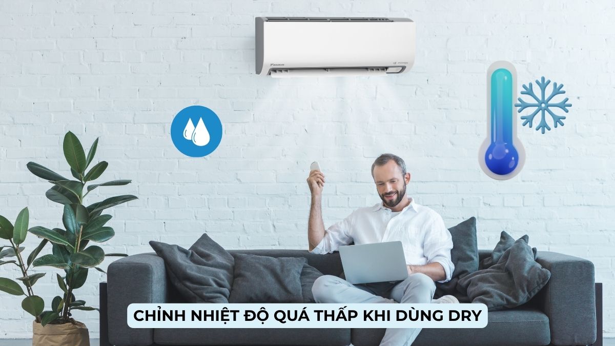 Chỉnh nhiệt độ quá thấp khi dùng Dry