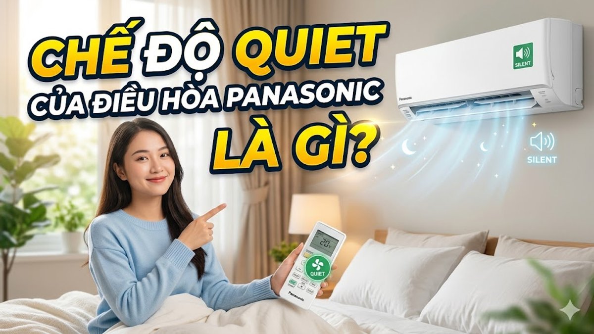 Chế độ Quiet của điều hòa Panasonic là gì? Cách sử dụng đơn giản