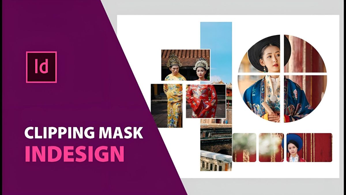 Hướng dẫn cách tạo Clipping Mask InDesign chi tiết, dễ hiểu