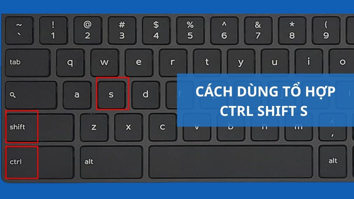 Cách dùng tổ hợp Ctrl Shift S và cách sửa lỗi khi không hoạt động