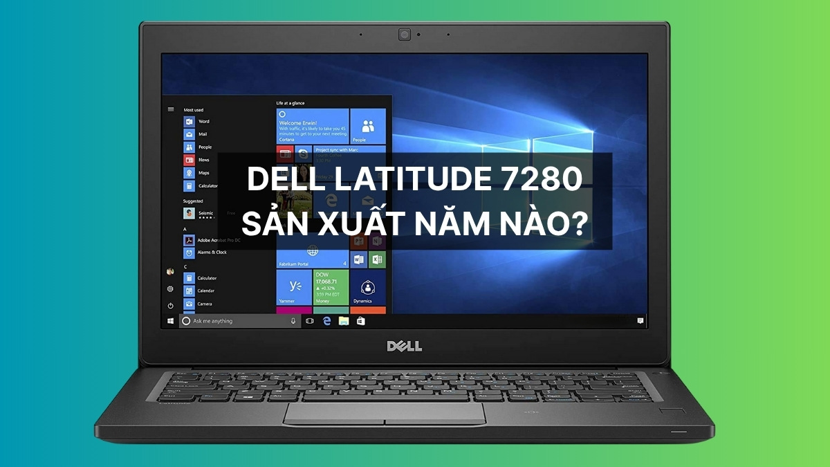 Dell Latitude 7280 sản xuất năm nào? Có đáng mua 2025?