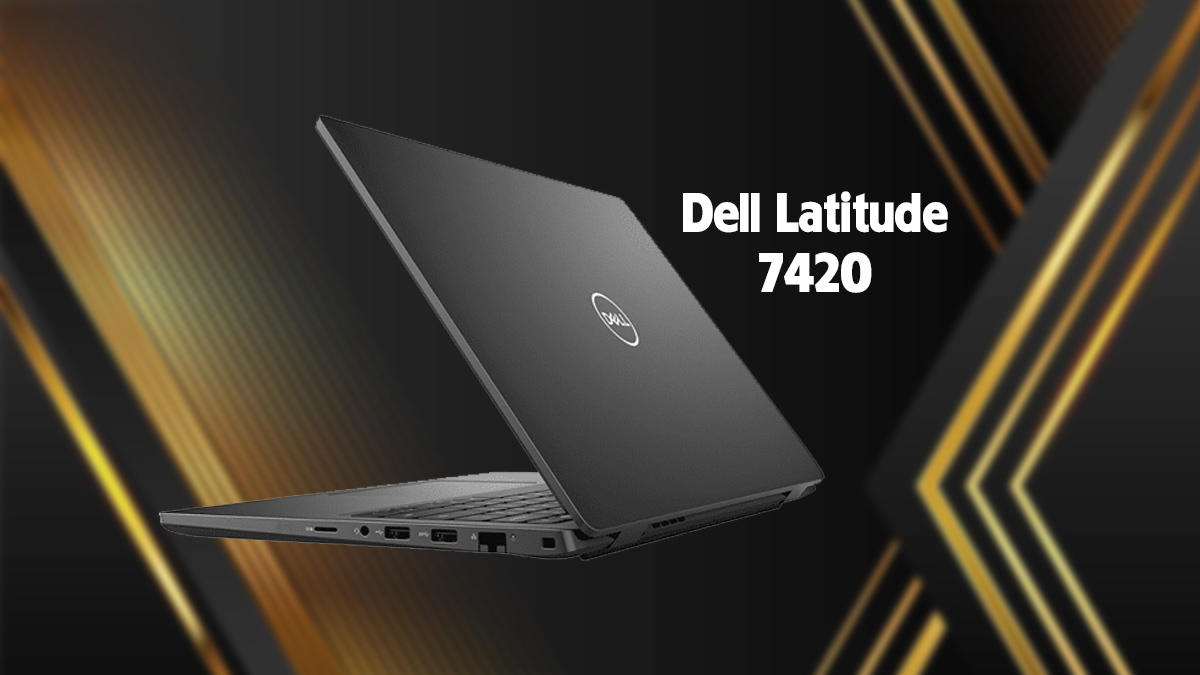 Dell Latitude 7420 vẫn là lựa chọn đáng mua trong năm 2025
