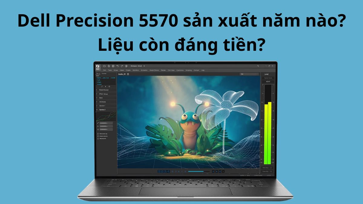 Dell Precision 5540 sản xuất năm nào? Có nên mua ở thời điểm này?