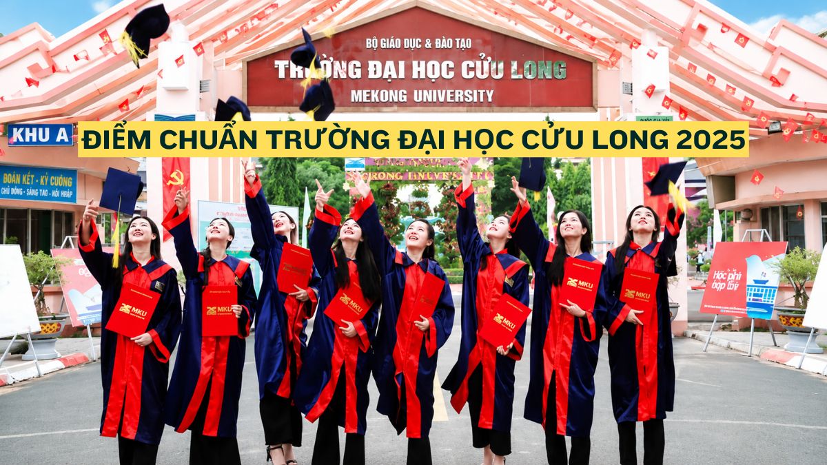 Điểm chuẩn trường Đại học Cửu Long 2025 theo từng phương thức Điểm chuẩn trường Đại học Cửu Long 2025 theo từng phương thức