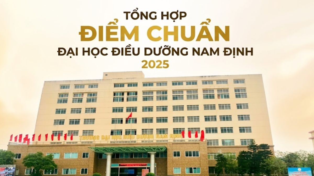 Tổng hợp điểm chuẩn Đại học Điều dưỡng Nam Định 2025