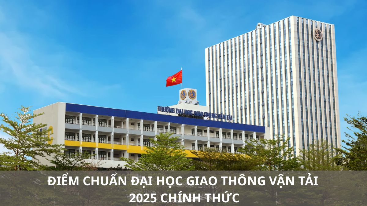 Điểm chuẩn Đại học Giao thông vận tải 2025 CHÍNH THỨC