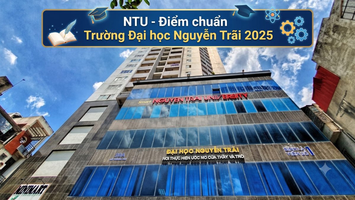 NTU - Điểm chuẩn Trường Đại học Nguyễn Trãi 2025