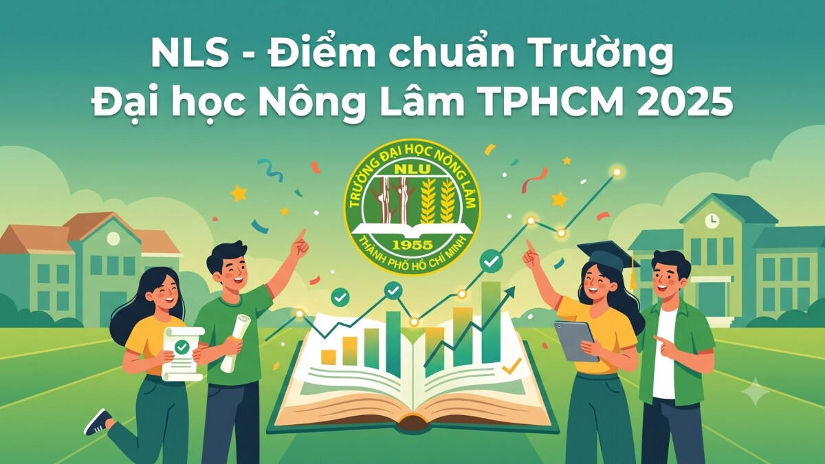 NLS - Điểm chuẩn Trường Đại học Nông Lâm TPHCM 2025