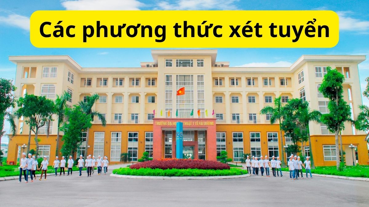 Tổng hợp các phương thức xét tuyển Đại học Kỹ thuật Y tế Hải Dương