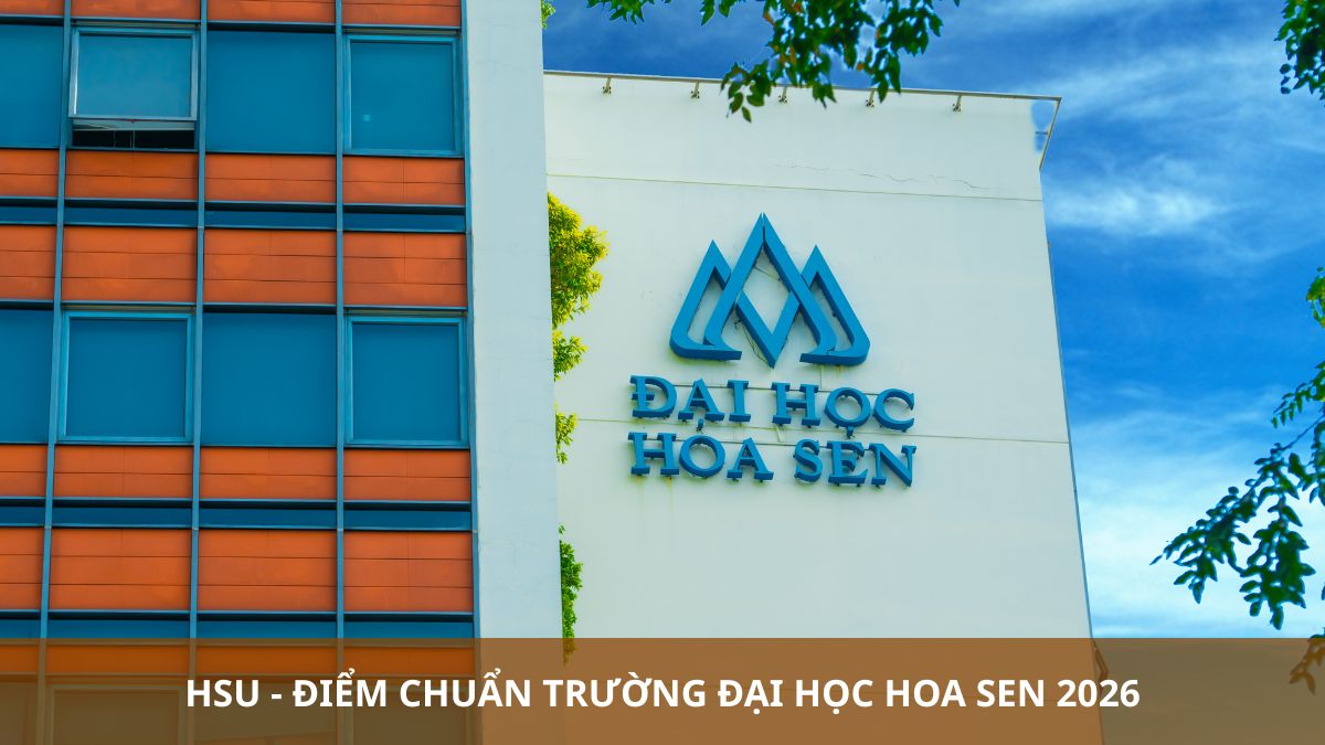 HSU - Điểm chuẩn trường Đại học Hoa Sen 2026