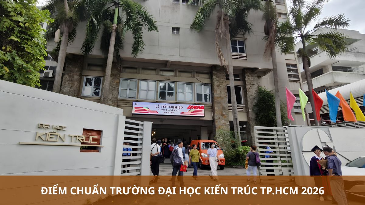 UAH - Điểm chuẩn trường Đại học Kiến trúc TPHCM 2026