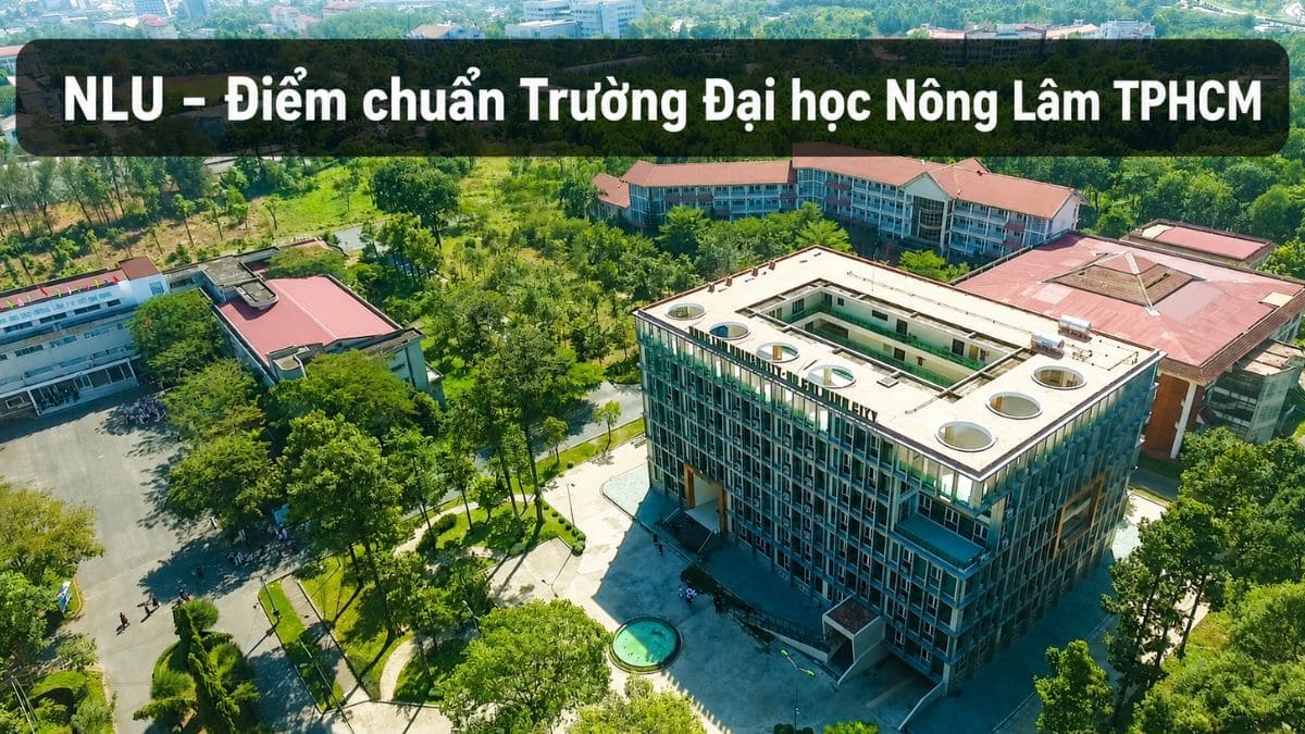 NLU - Điểm chuẩn trường Đại học Nông Lâm TP.HCM 2026