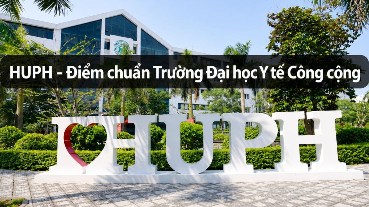 HUPH - Điểm chuẩn trường Đại học Y tế Công cộng 2026