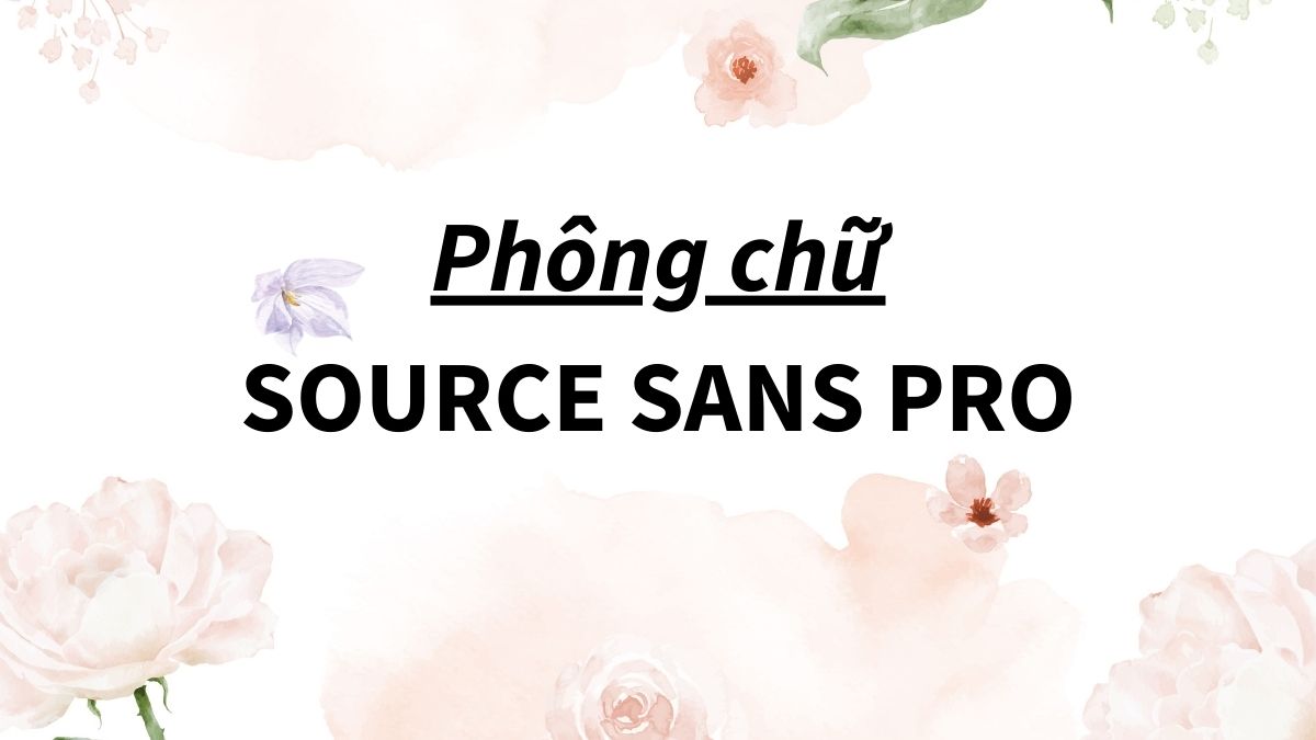 Phông chữ Source Sans Pro thường dùng trong tài liệu học thuật