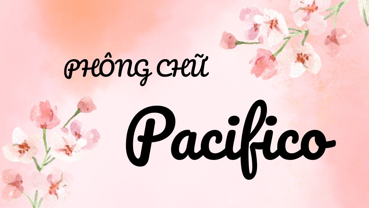 Pacifico là font chữ mang phong cách tự do phóng khoáng