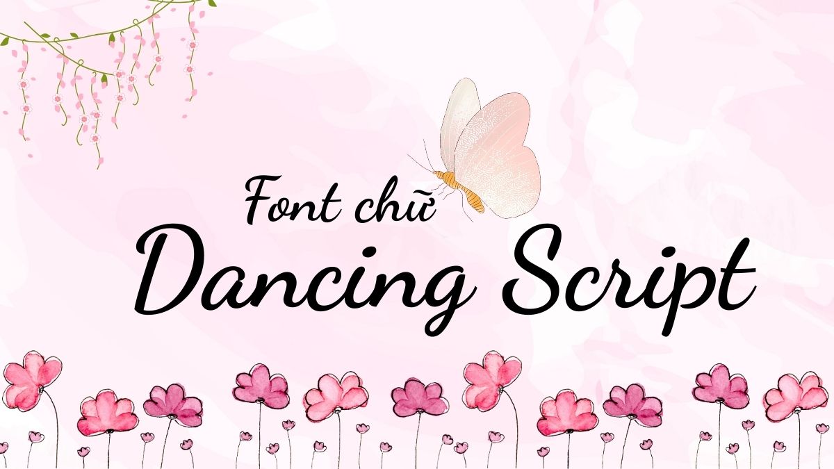Dancing Script mang font cách nhẹ nhàng tinh tế