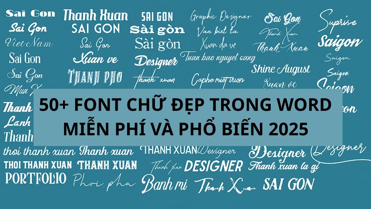 50+ Font chữ đẹp trong Word miễn phí và phổ biến 2025