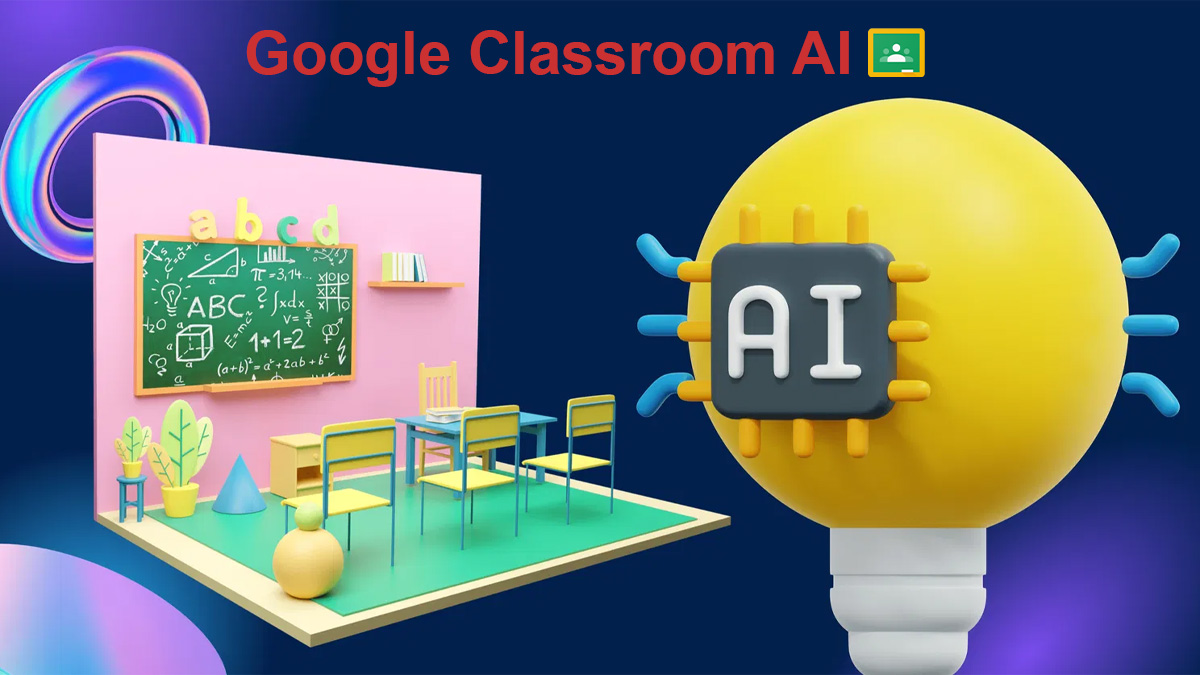 Google Classroom AI: Trợ thủ thông minh trong giáo dục