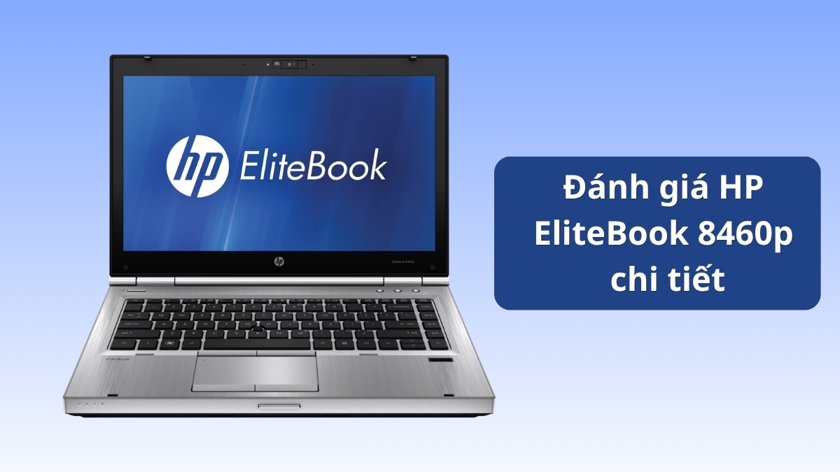 Đánh giá HP EliteBook 8460p chi tiết