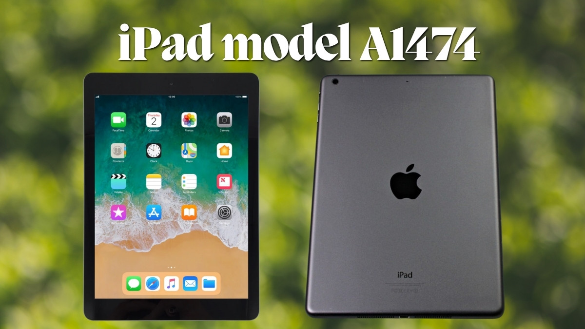 iPad A1474 là iPad gì? So sánhđánh giá và tư vấn mua chi tiết