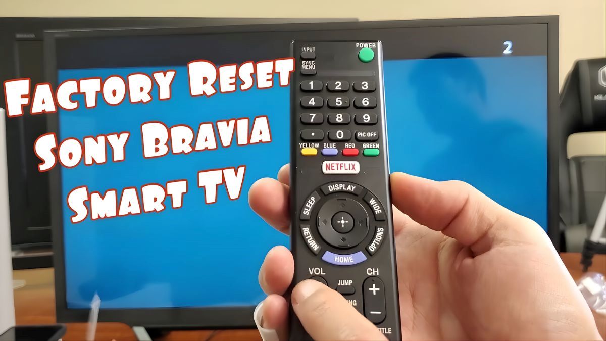 Một số lỗi thường gặp sau khi reset tivi Sony và cách khắc phục