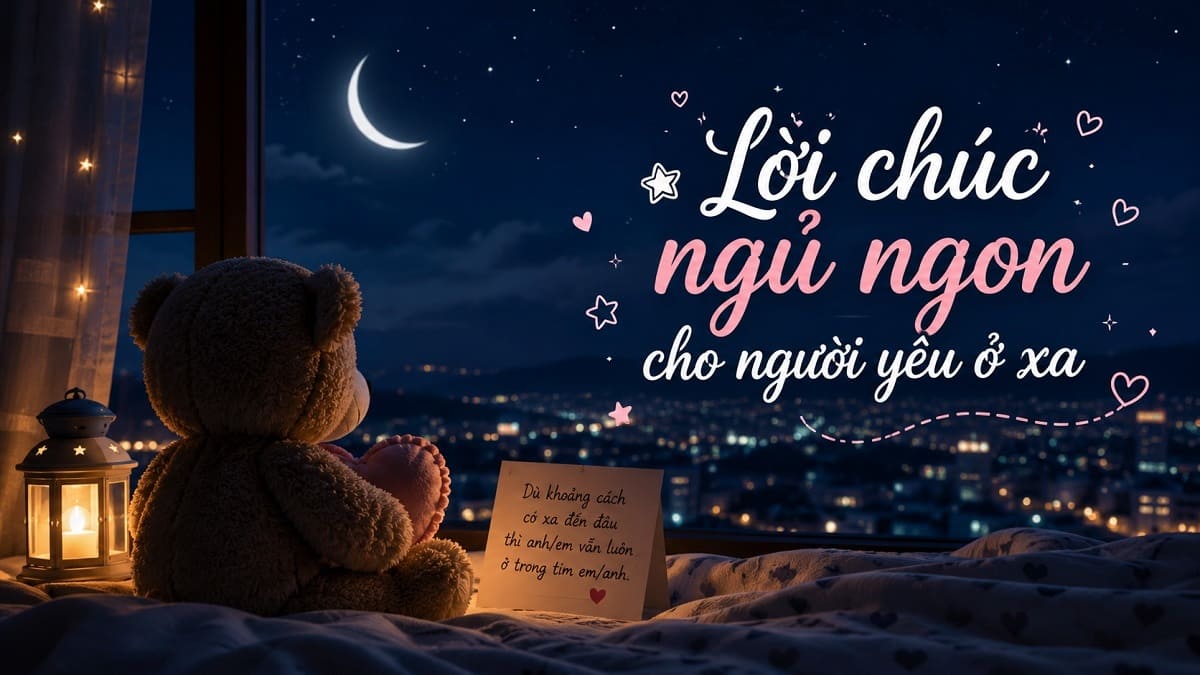 Lời chúc ngủ ngon tình cảm dành cho người yêu ở xa