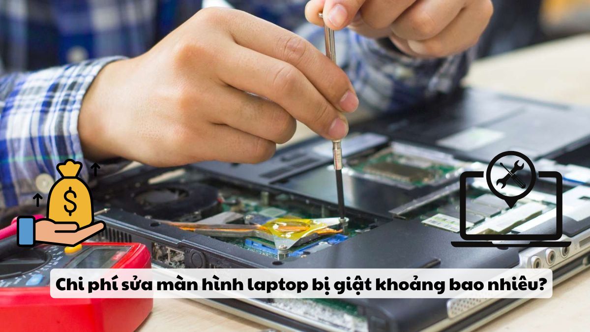 Chi phí sửa màn hình laptop bị giật