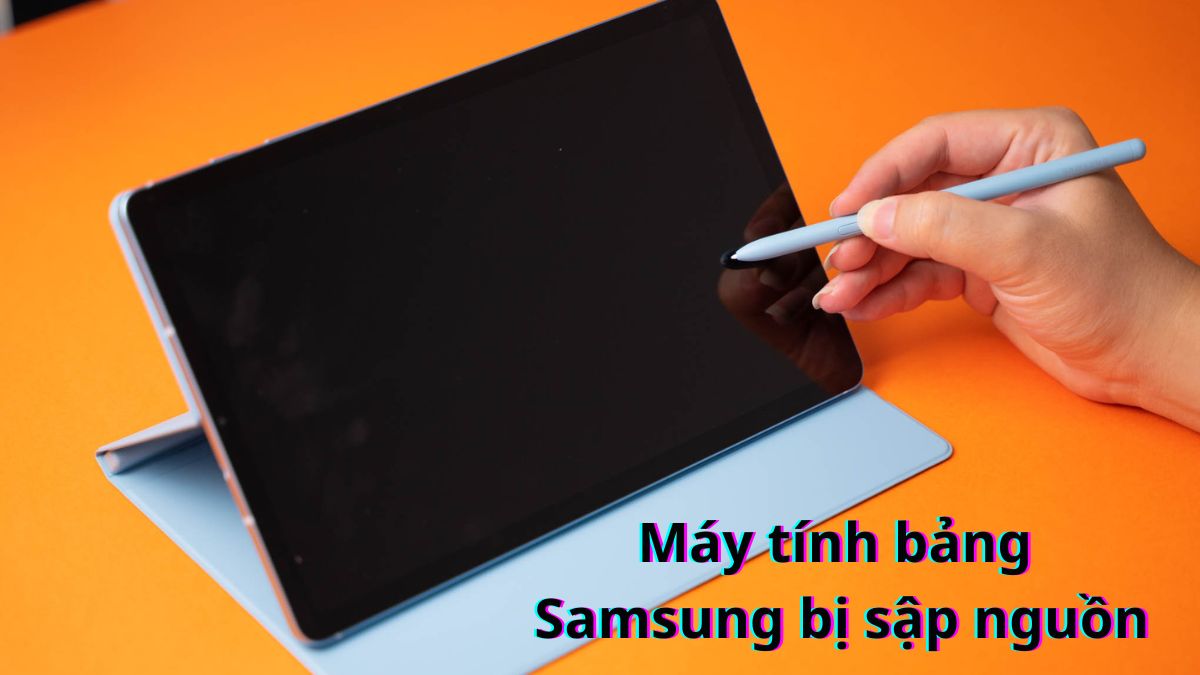 Máy tính bảng Samsung bị sập nguồn – Cách khắc phục nhanh