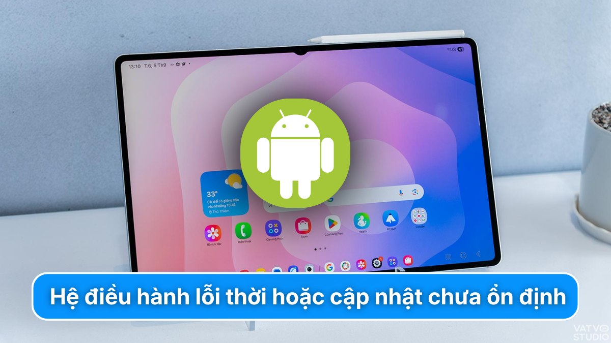 Hệ điều hành lỗi thời hoặc cập nhật chưa ổn định có thể khiến máy tính bảng Samsung bị treo màn hình