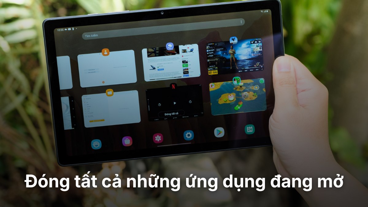 Đóng tất cả những ứng dụng đang mở để khắc phục tình trạng máy tính bảng Samsung bị treo màn hình