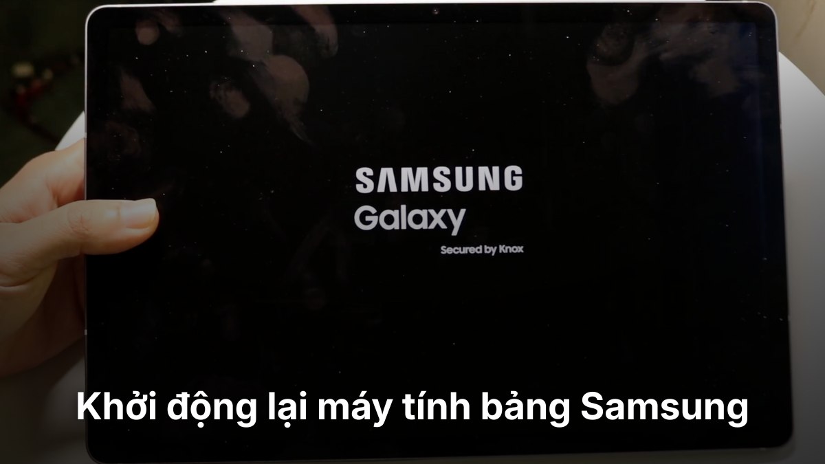 Khởi động lại máy tính bảng Samsung để khắc phục tình trạng màn hình máy tính bảng bị treo