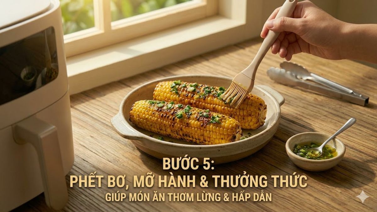 Hướng dẫn cách nướng bắp bằng nồi chiên không dầu đơn giản bước 5