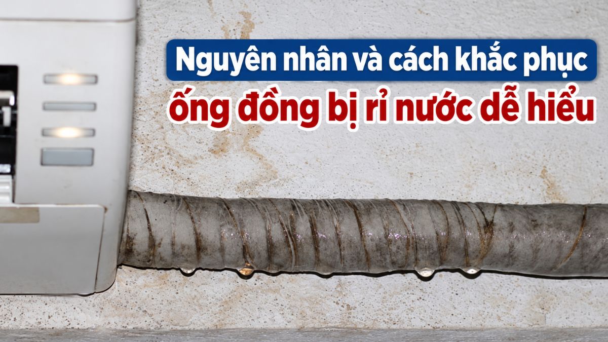 Nguyên nhân và cách khắc phục ống đồng bị rỉ nước dễ hiểu
