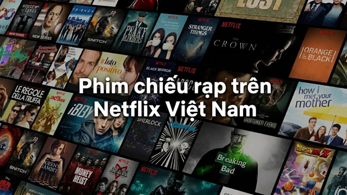 Top phim chiếu rạp Việt Nam có trên Netflix đáng xem nhất hiện nay