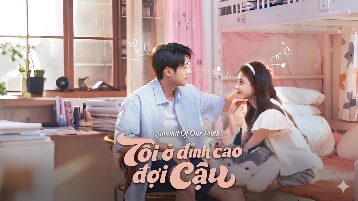 Tôi ở đỉnh cao đợi câu là bộ phim thanh xuân vườn trường về tự chủ cuộc sống