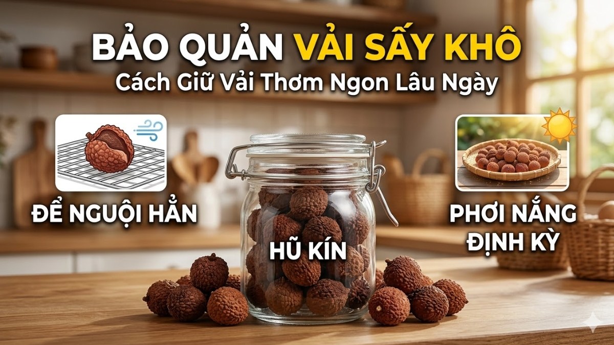 Cách bảo quản vải sấy khô sau khi chế biến