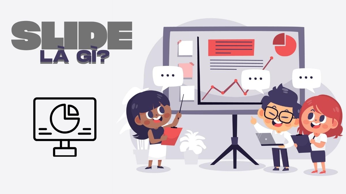 Slide là gì? Cách thiết kế slide đẹp, chuyên nghiệp cho người mới