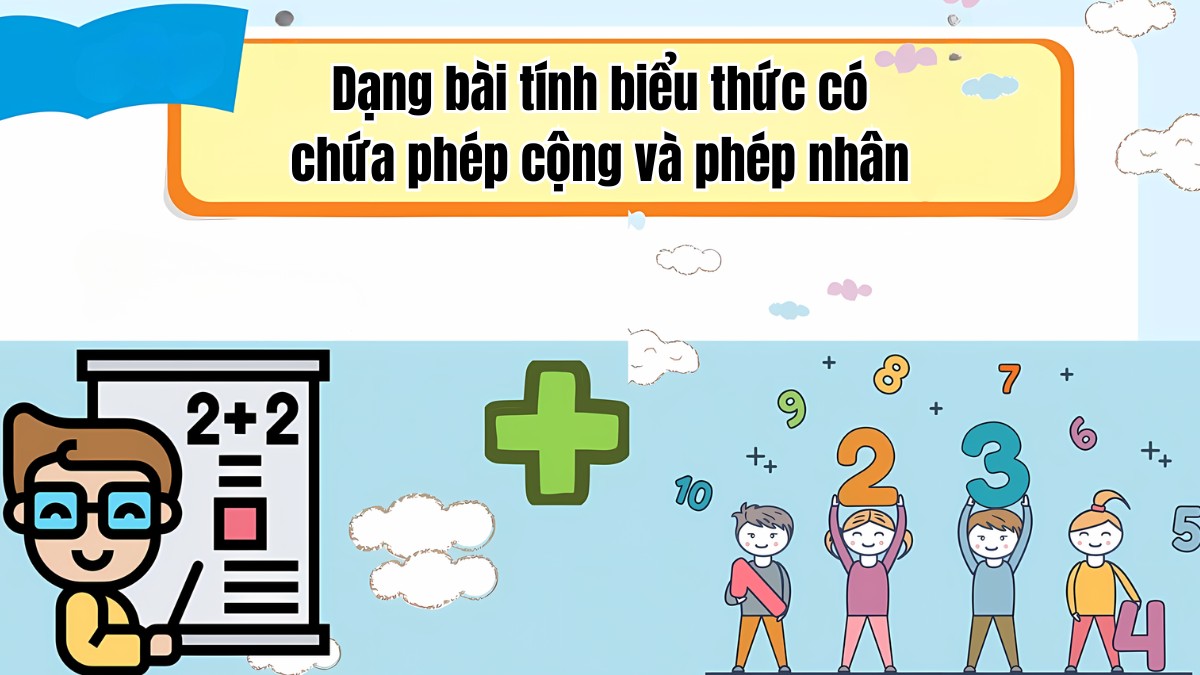 Dạng toán tính biểu thức có chứa phép cộng và phép nhận