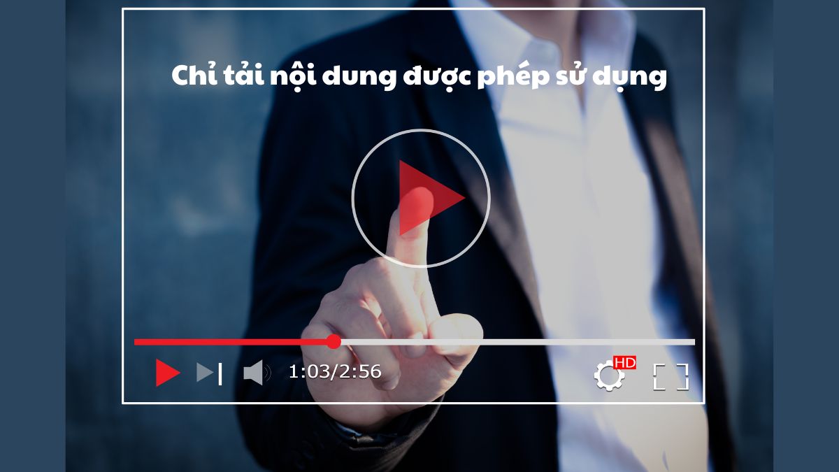 Chỉ tải nội dung được phép sử dụng