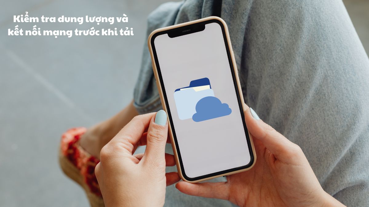 Kiểm tra dung lượng và kết nối mạng trước khi tải