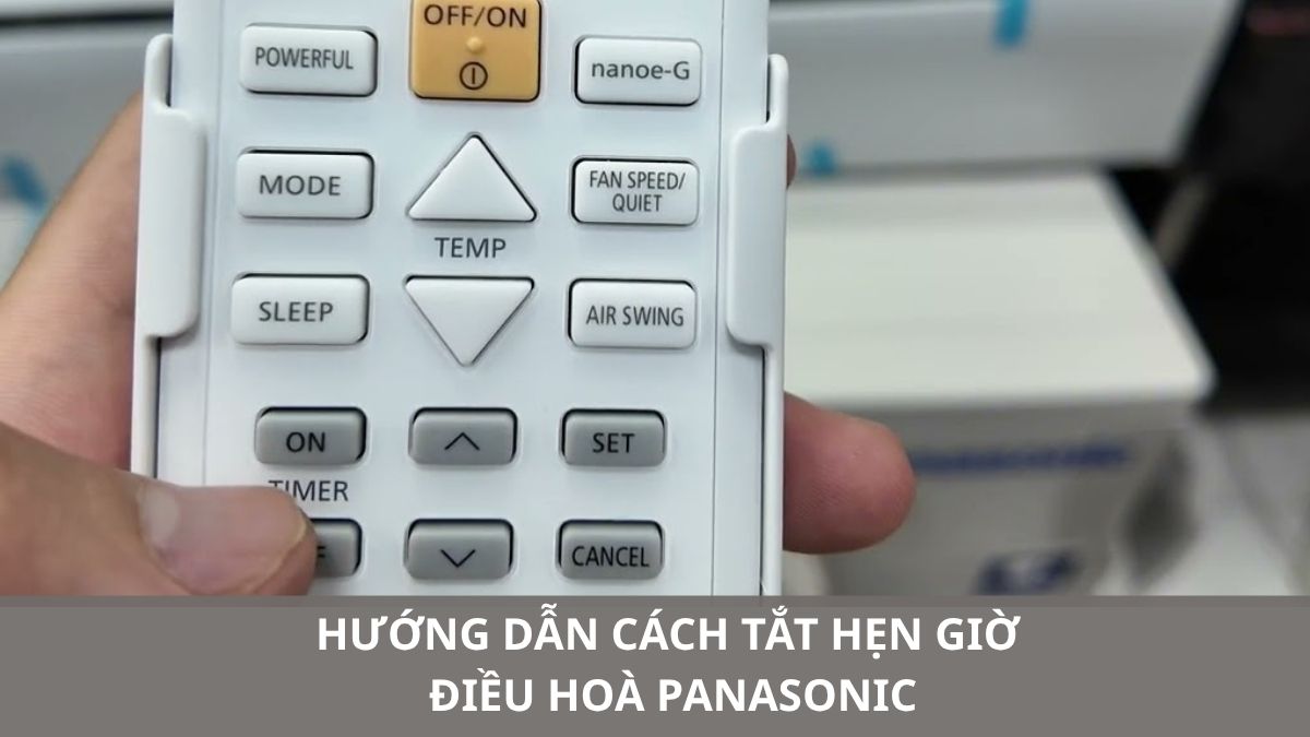 Hướng dẫn cách tắt hẹn giờ điều hoà Panasonic chi tiết bằng remote