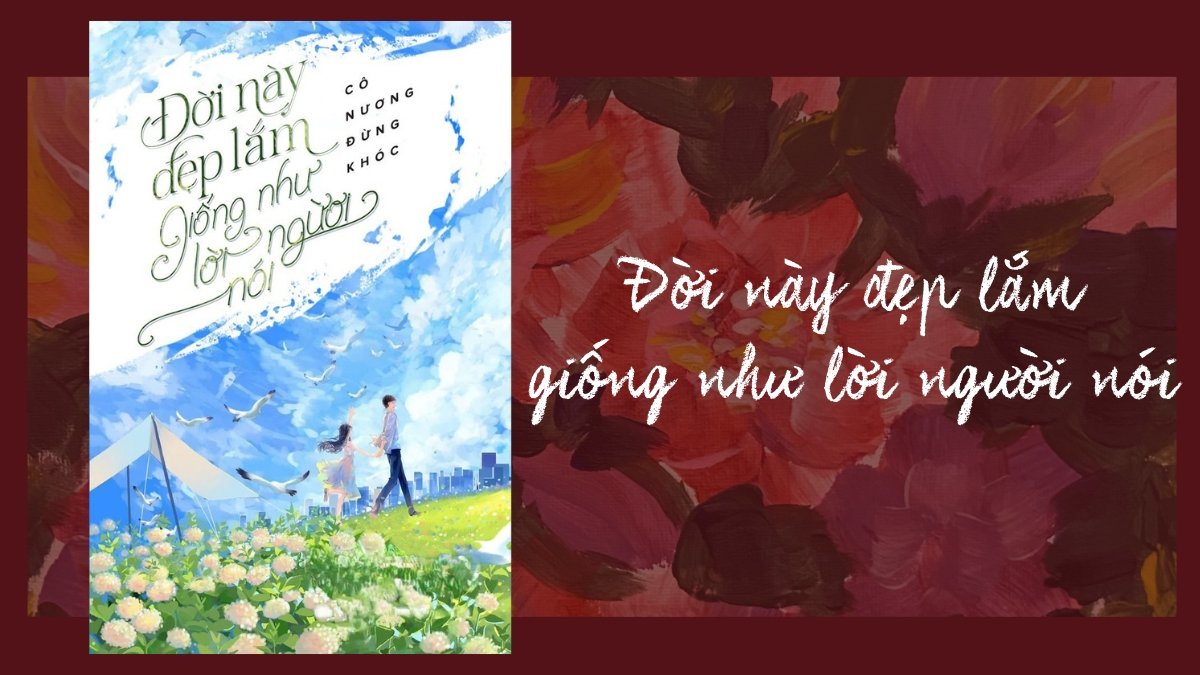 Đời Này Đẹp Lắm Giống Như Lời Người Nói là mẫu truyện về tình yêu thầm