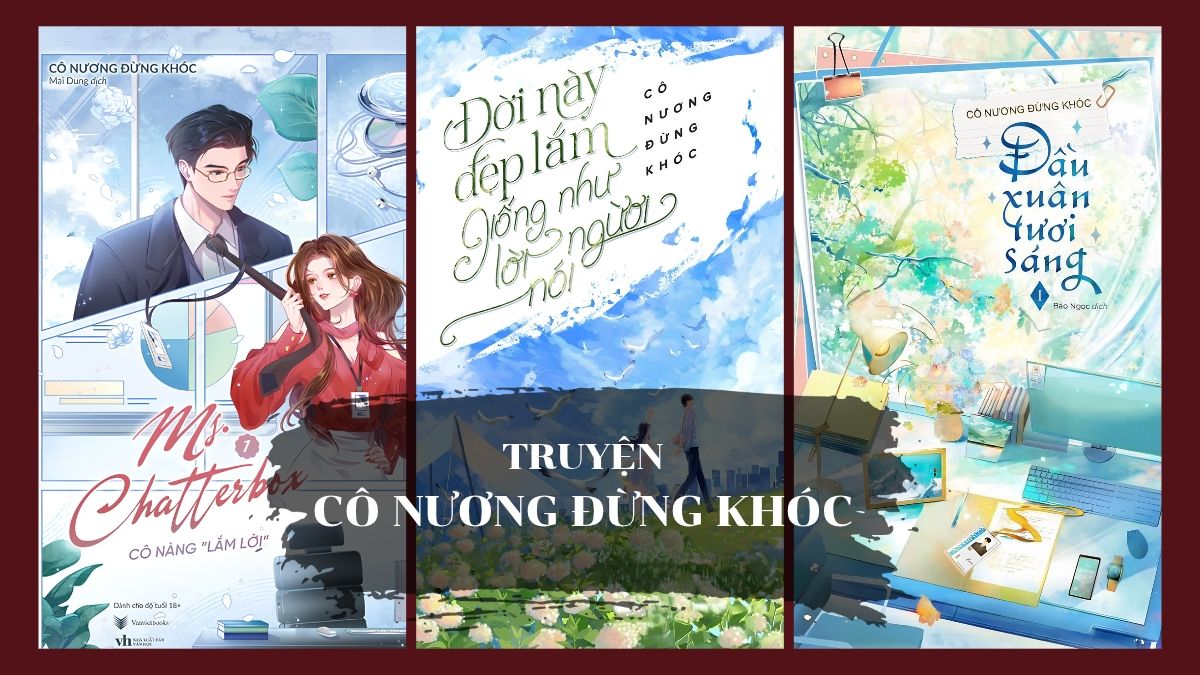 Top 10+ truyện của Cô Nương Đừng Khóc hay, đáng xem