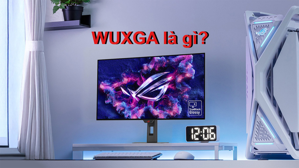 WUXGA là gì? Đặc điểm và ứng dụng của WUXGA
