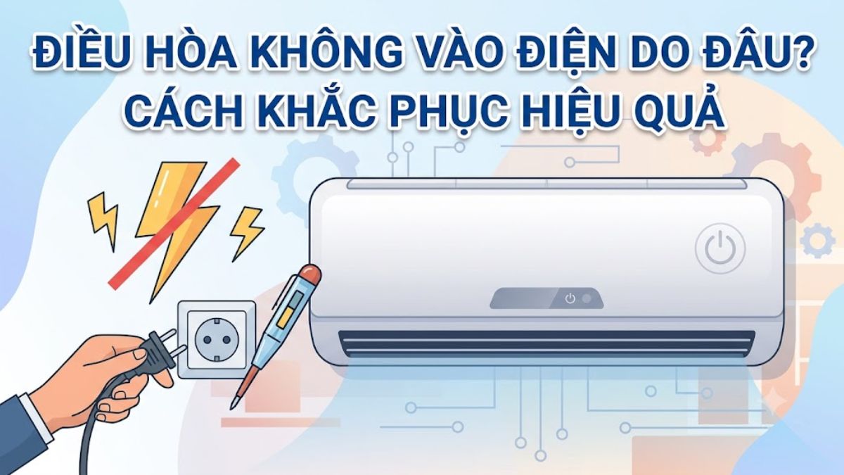 Điều hòa không vào điện do đâu? Cách khắc phục hiệu quả